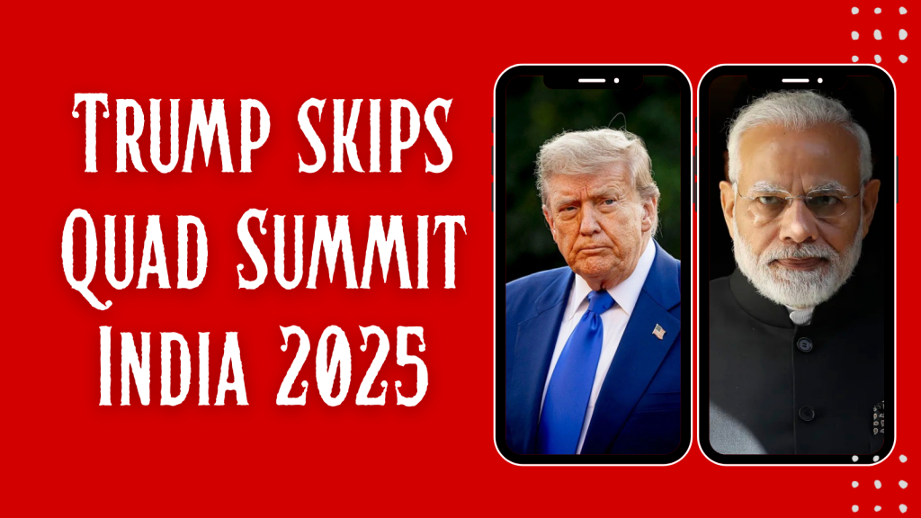 US President Donald Trump cancels India visit and skips Quad Summit amid tensions with Prime Minister Narendra Modi and trade disputes.